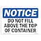 Signmission OSHA Notice, 5" Height, NOTICE Do Not Fill Above Top Of Container Sign, 7" X 5", Landscape OS-NS-D-57-L-15455 - alternate 1